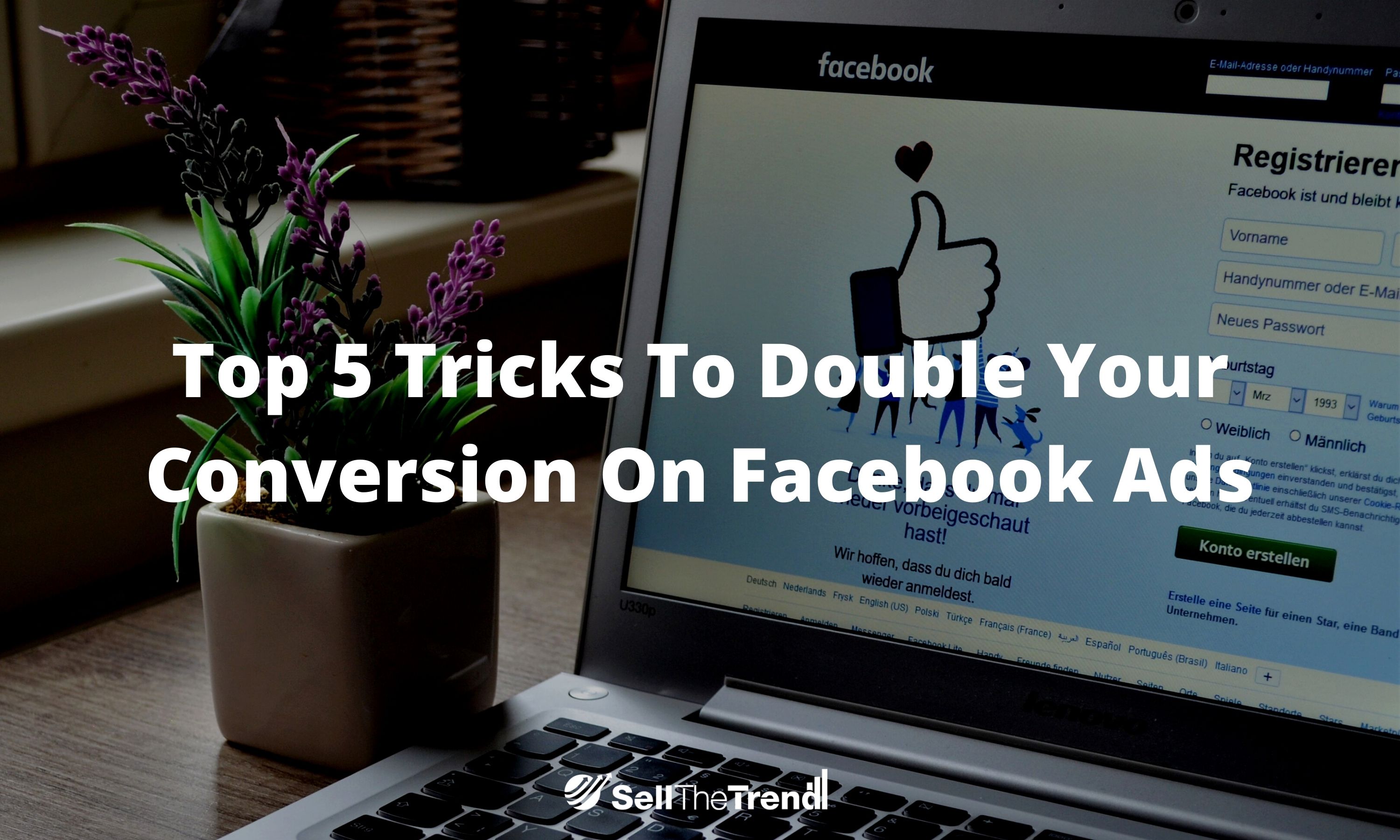 Top 5 Tricks to Double Your Conversion On Facebook Ads